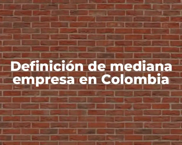 Definición de mediana empresa en Colombia