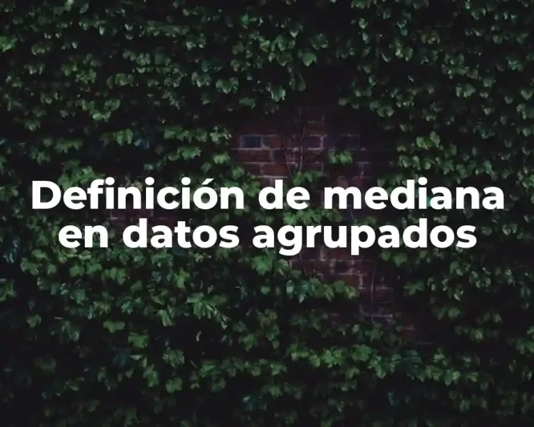 Definición de mediana en datos agrupados