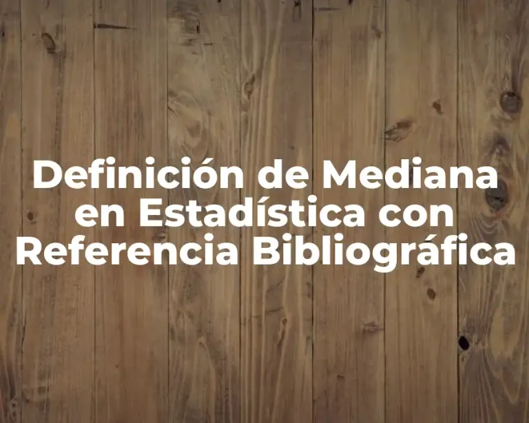 Definición de Mediana en Estadística con Referencia Bibliográfica
