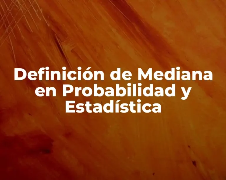 Definición de Mediana en Probabilidad y Estadística