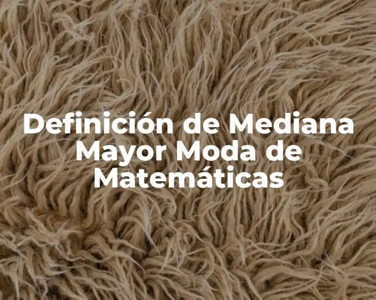 Definición de Mediana Mayor Moda de Matemáticas