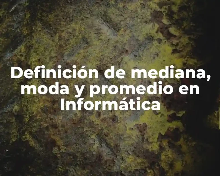 Definición de mediana, moda y promedio en Informática