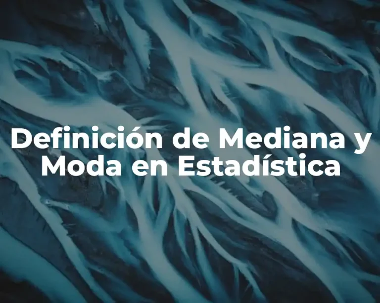 Definición de Mediana y Moda en Estadística
