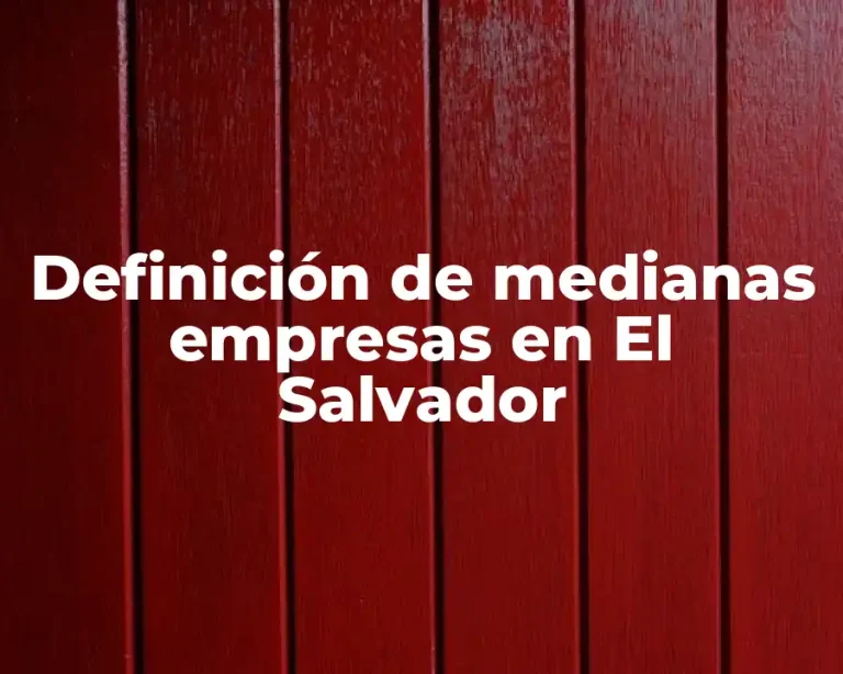 Definición de medianas empresas en El Salvador