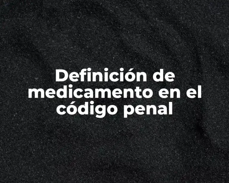 Definición de medicamento en el código penal