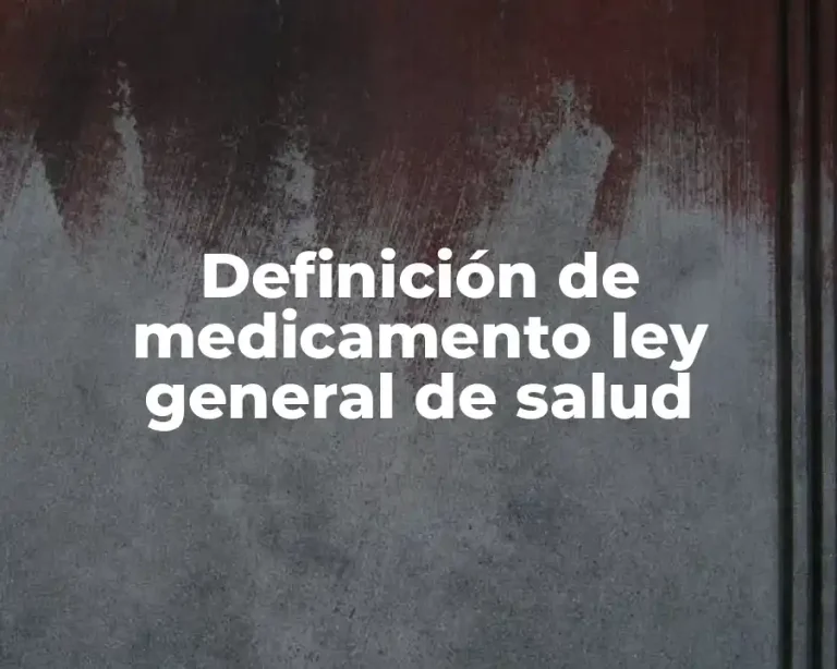 Definición de medicamento ley general de salud