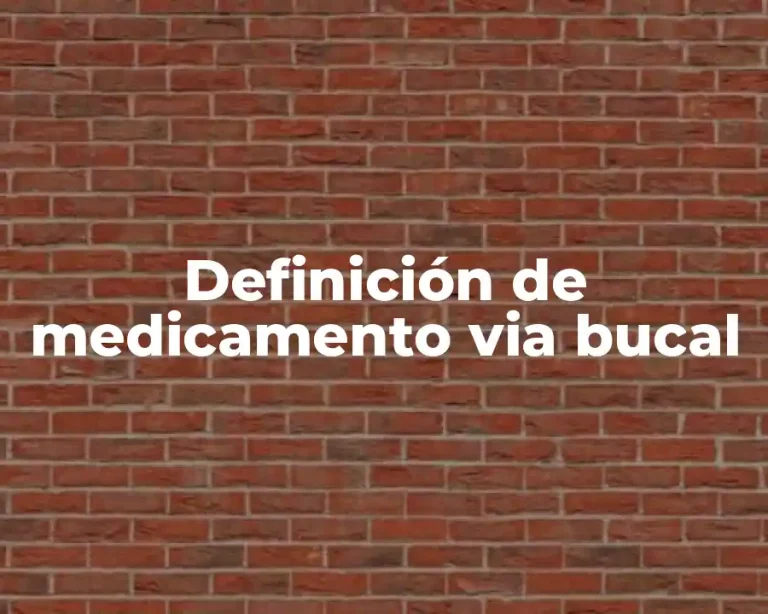 Definición de medicamento via bucal