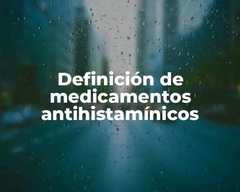 Definición de medicamentos antihistamínicos