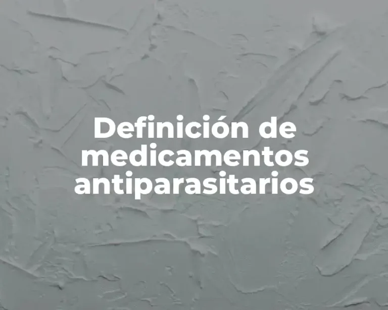 Definición de medicamentos antiparasitarios