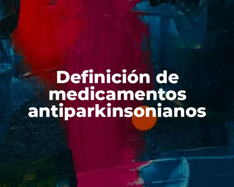 Definición de medicamentos antiparkinsonianos