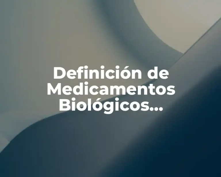 Definición de Medicamentos Biológicos Quimicamente No Definidos
