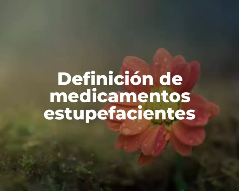Definición de medicamentos estupefacientes