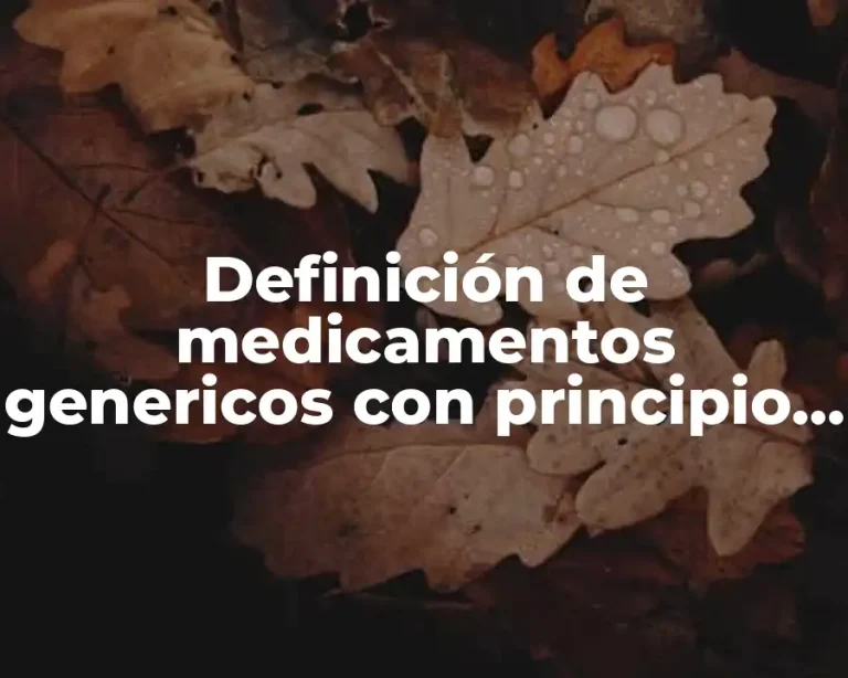 Definición de medicamentos genericos con principio activo y depurado