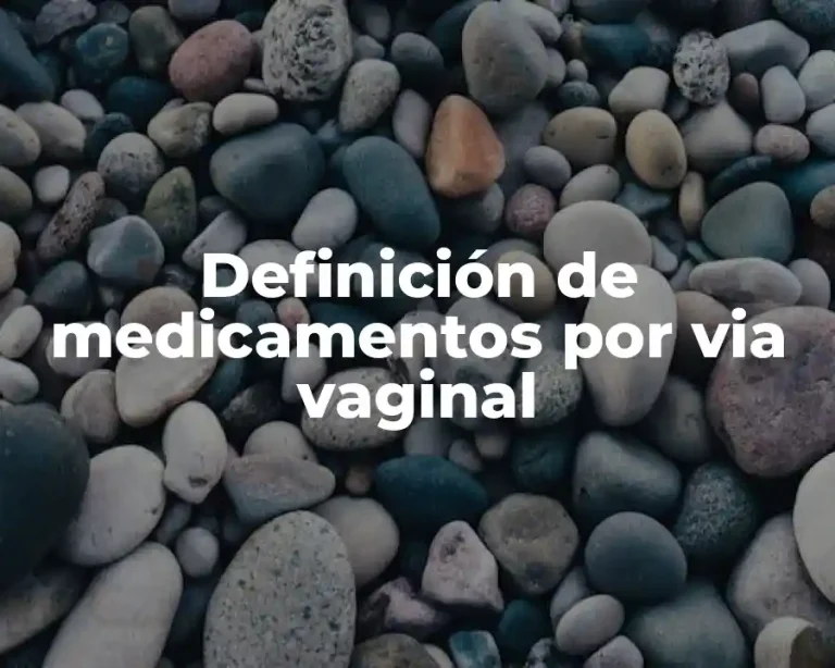 Definición de medicamentos por via vaginal