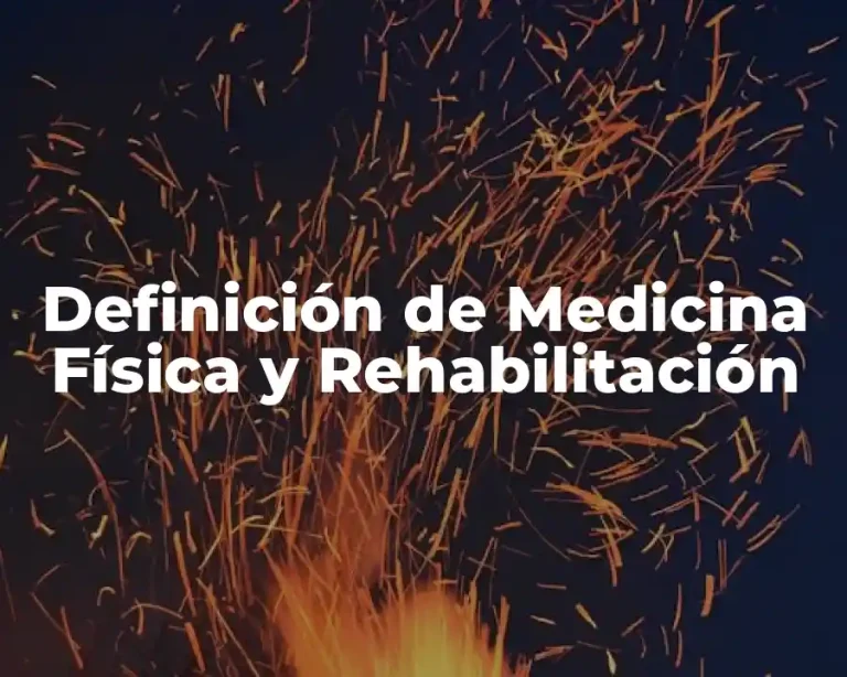 Definición de Medicina Física y Rehabilitación