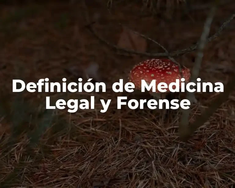 Definición de Medicina Legal y Forense