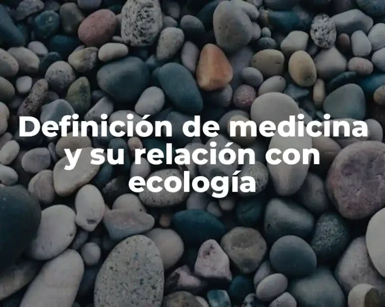 Definición de medicina y su relación con ecología