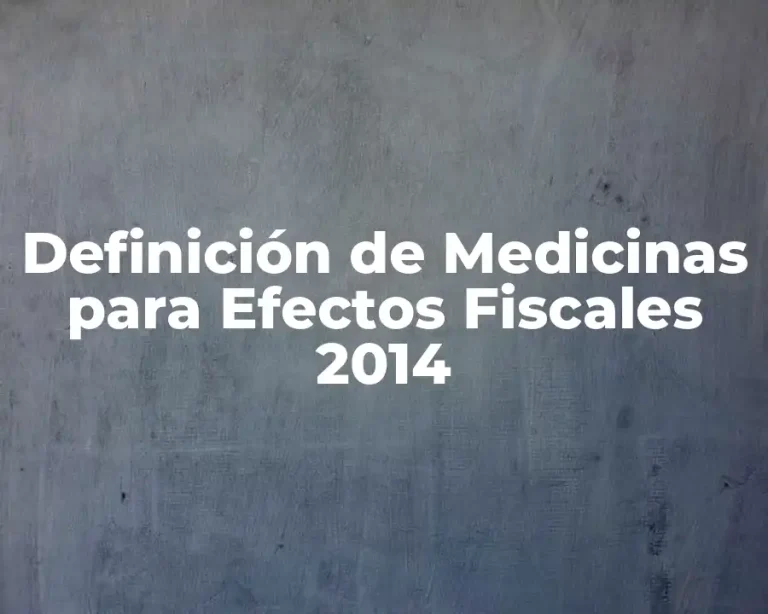 Definición de Medicinas para Efectos Fiscales 2014