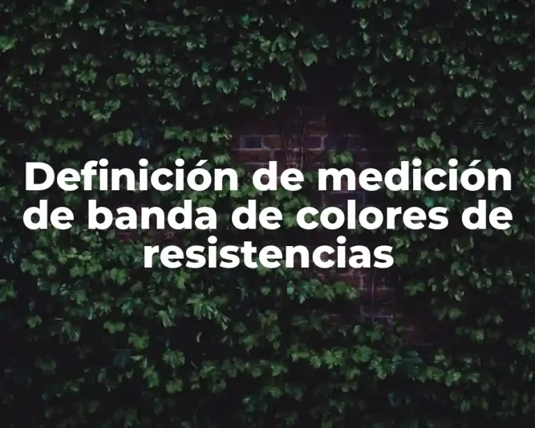 Definición de medición de banda de colores de resistencias