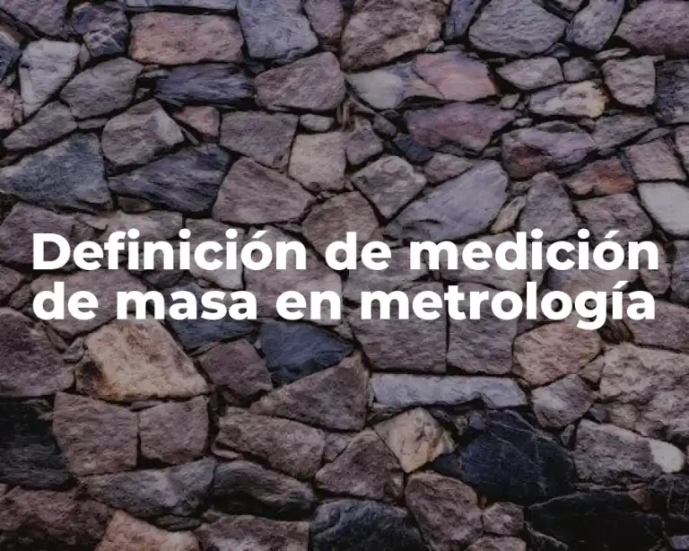 Definición de medición de masa en metrología