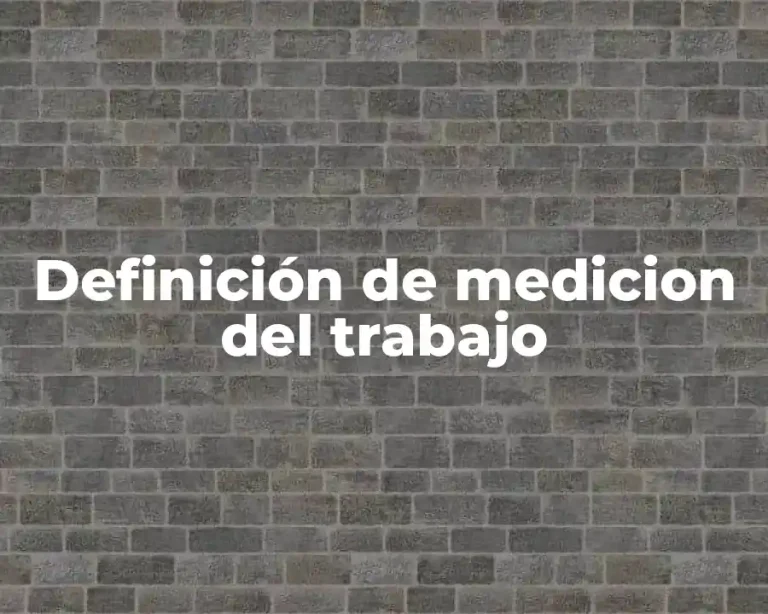 Definición de medicion del trabajo