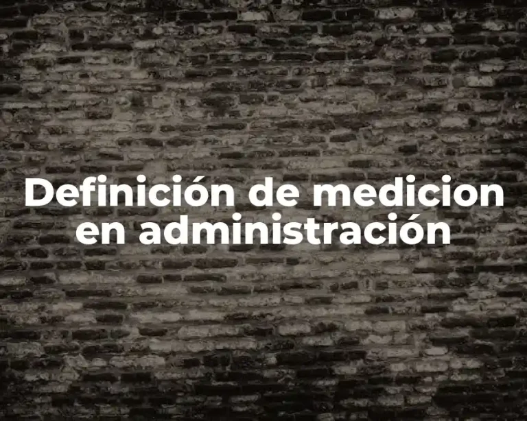 Definición de medicion en administración