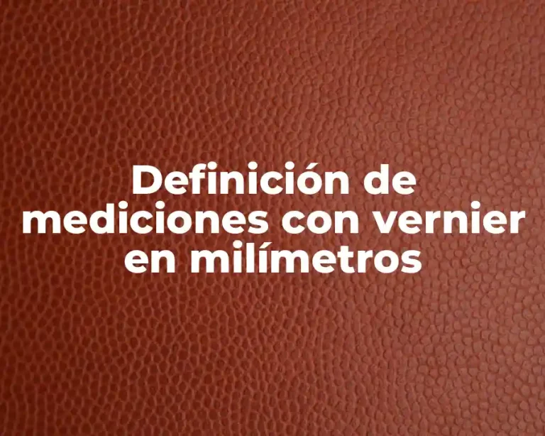 Definición de mediciones con vernier en milímetros