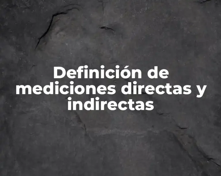 Definición de mediciones directas y indirectas