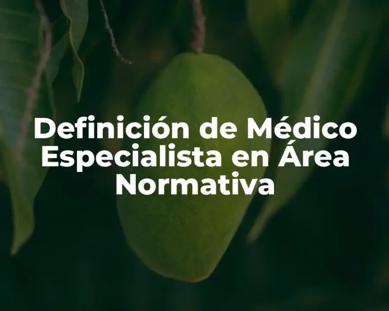Definición de Médico Especialista en Área Normativa