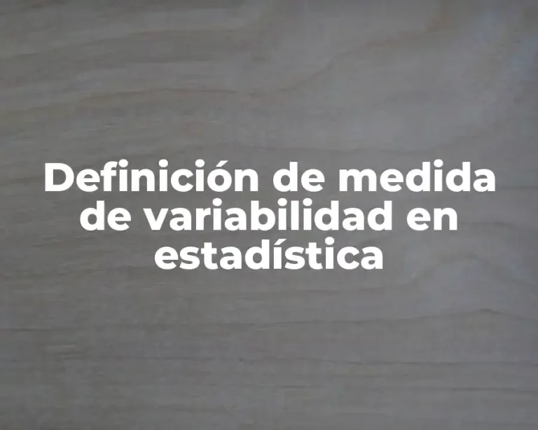 Definición de medida de variabilidad en estadística