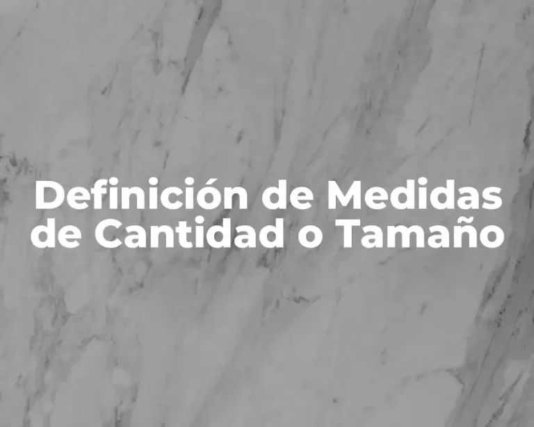Definición de Medidas de Cantidad o Tamaño