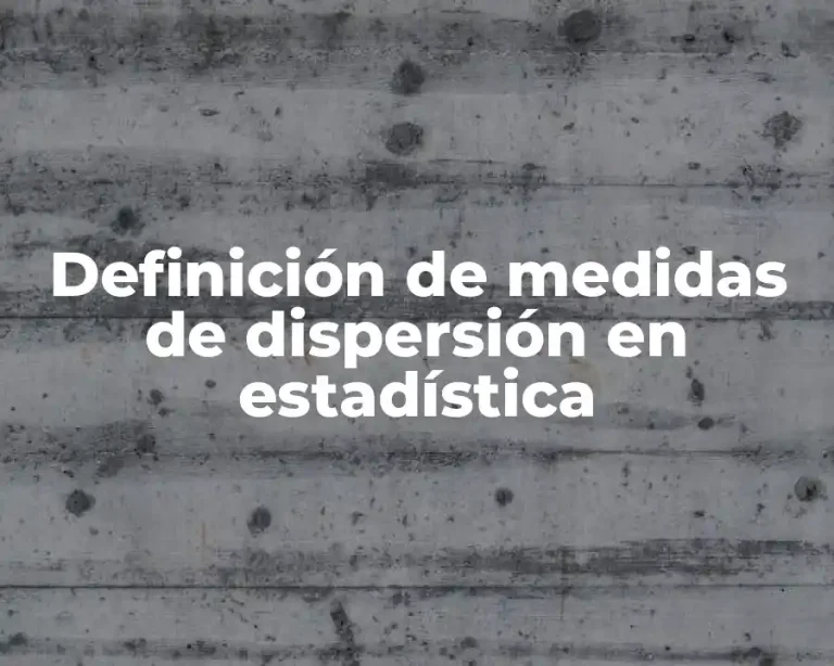 Definición de medidas de dispersión en estadística