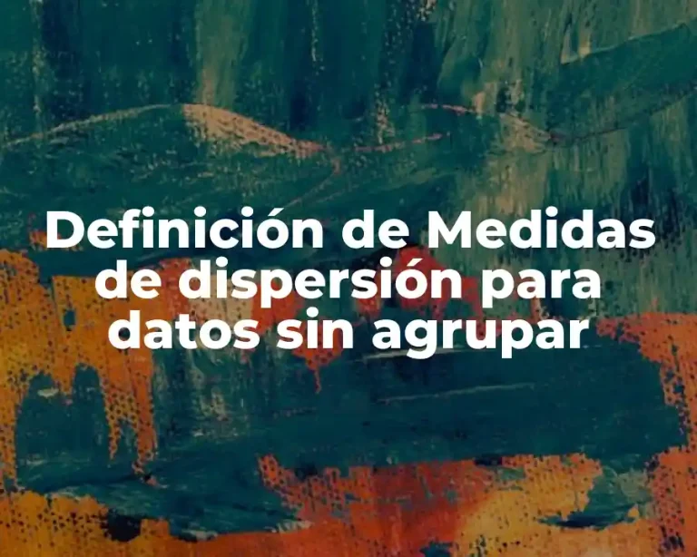 Definición de Medidas de dispersión para datos sin agrupar