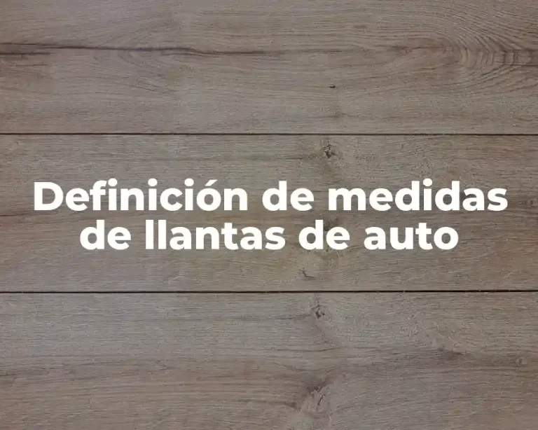 Definición de medidas de llantas de auto