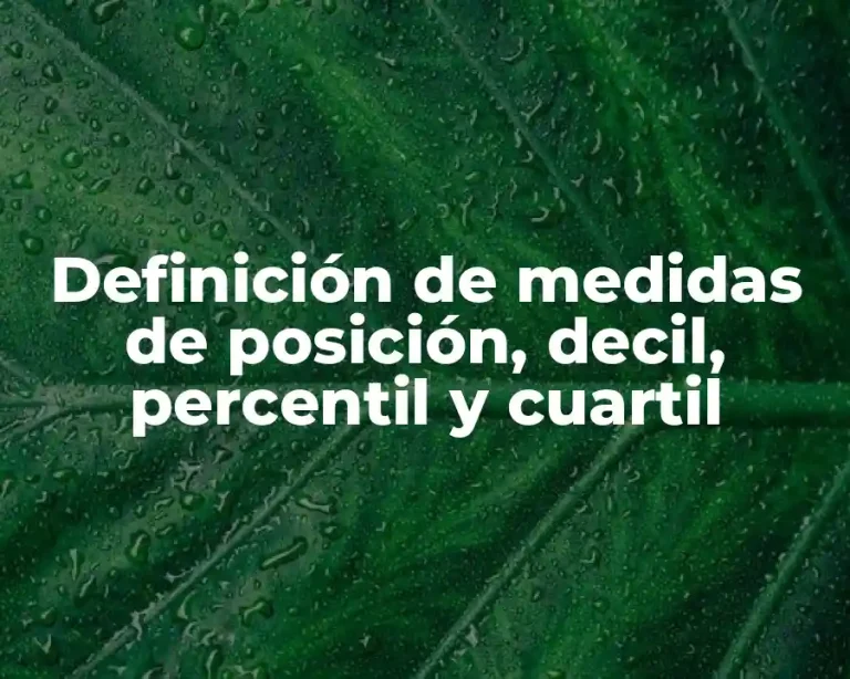 Definición de medidas de posición, decil, percentil y cuartil