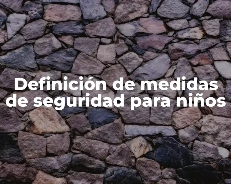 Definición de medidas de seguridad para niños