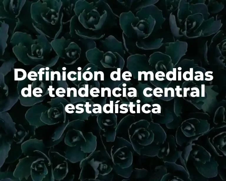 Definición de medidas de tendencia central estadística