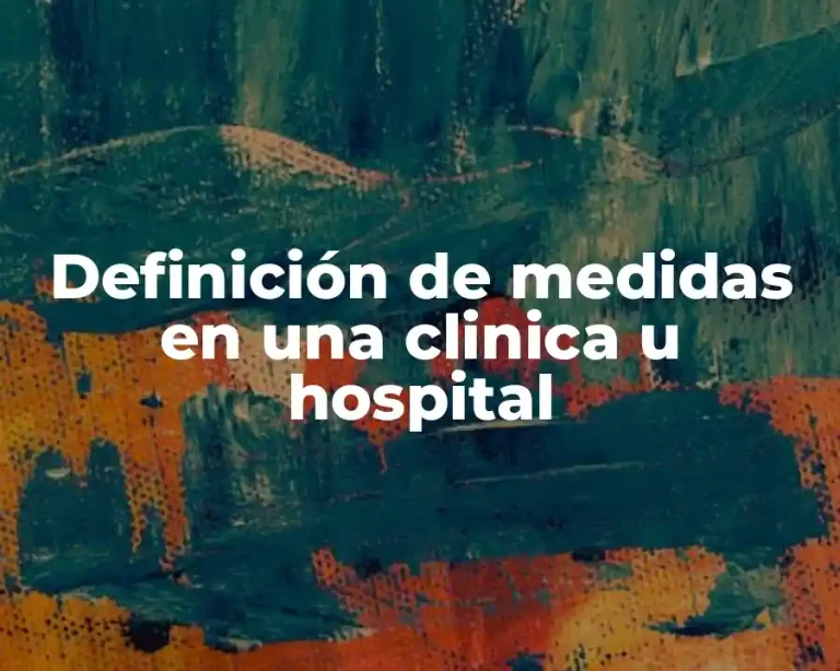 Definición de medidas en una clinica u hospital