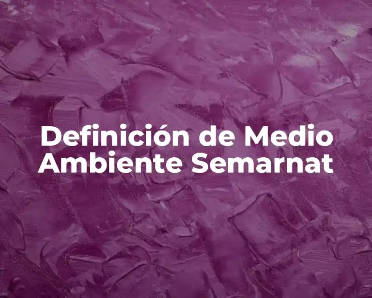 Definición de Medio Ambiente Semarnat