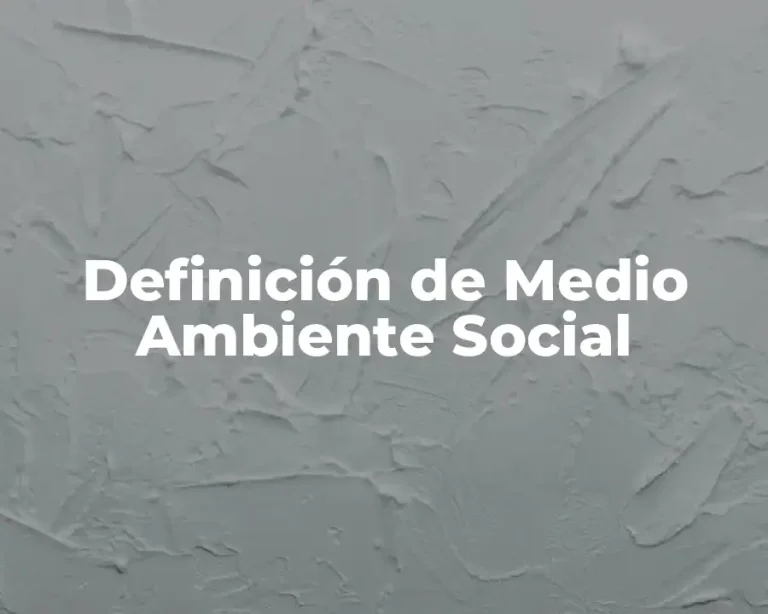 Definición de Medio Ambiente Social