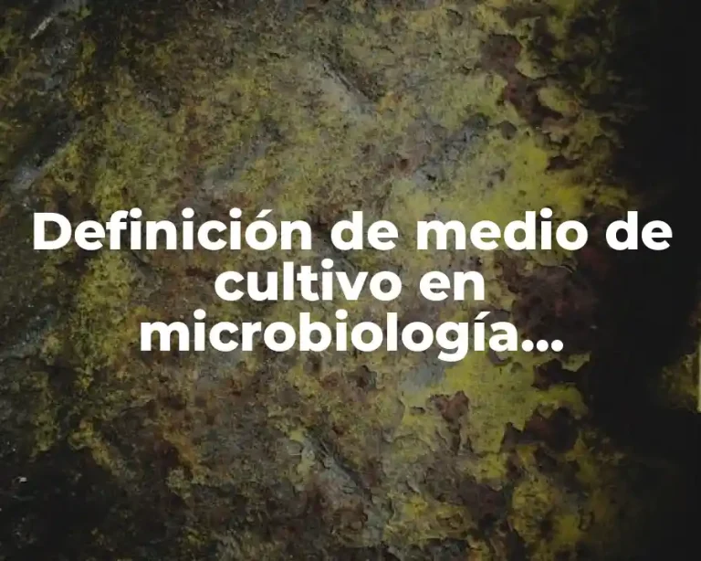 Definición de medio de cultivo en microbiología estomatológica