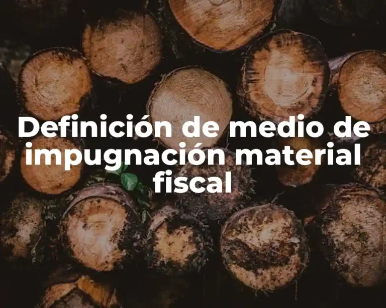 Definición de medio de impugnación material fiscal
