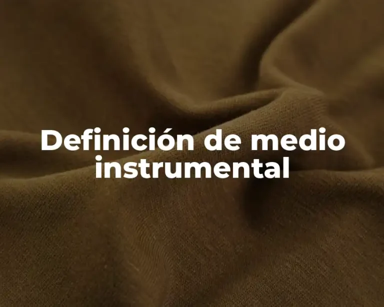 Definición de medio instrumental