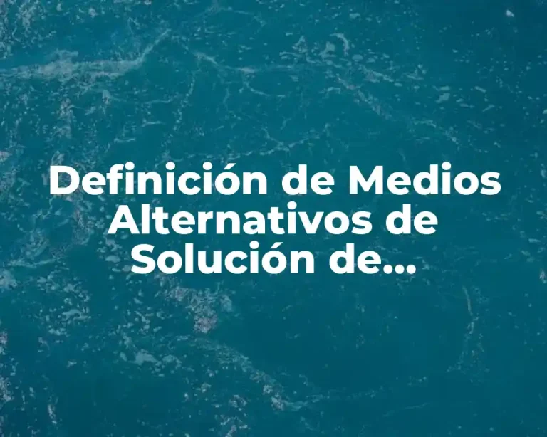 Definición de Medios Alternativos de Solución de Controversias