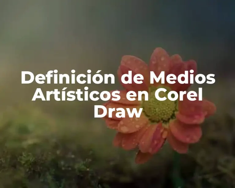 Definición de Medios Artísticos en Corel Draw