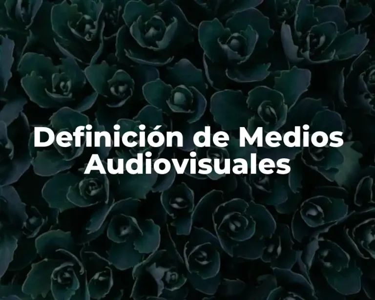 Definición de Medios Audiovisuales