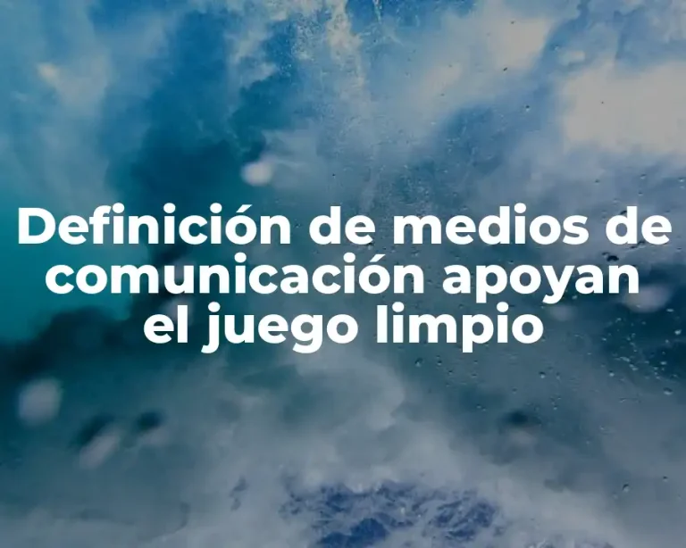 Definición de medios de comunicación apoyan el juego limpio