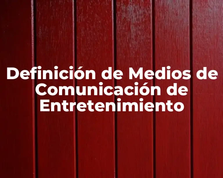 Definición de Medios de Comunicación de Entretenimiento