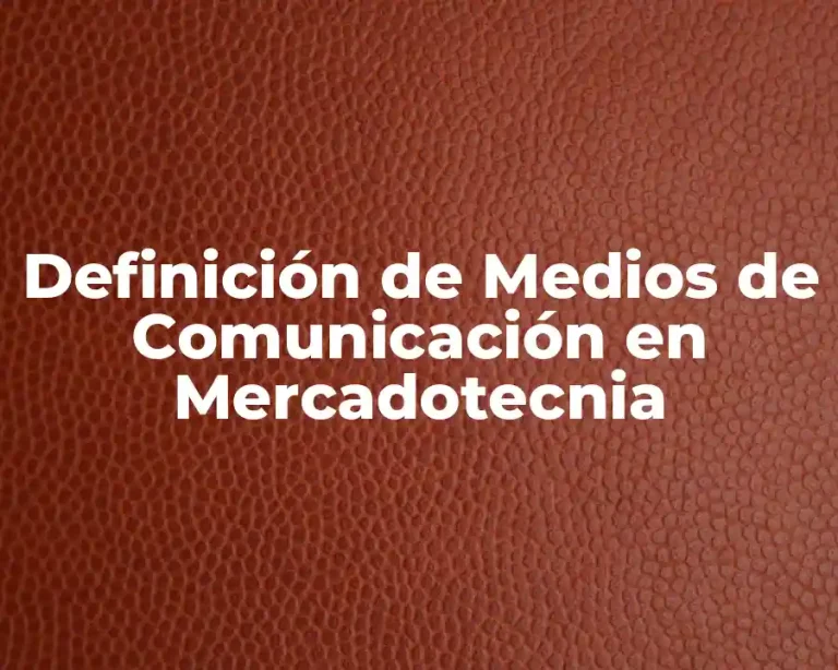 Definición de Medios de Comunicación en Mercadotecnia