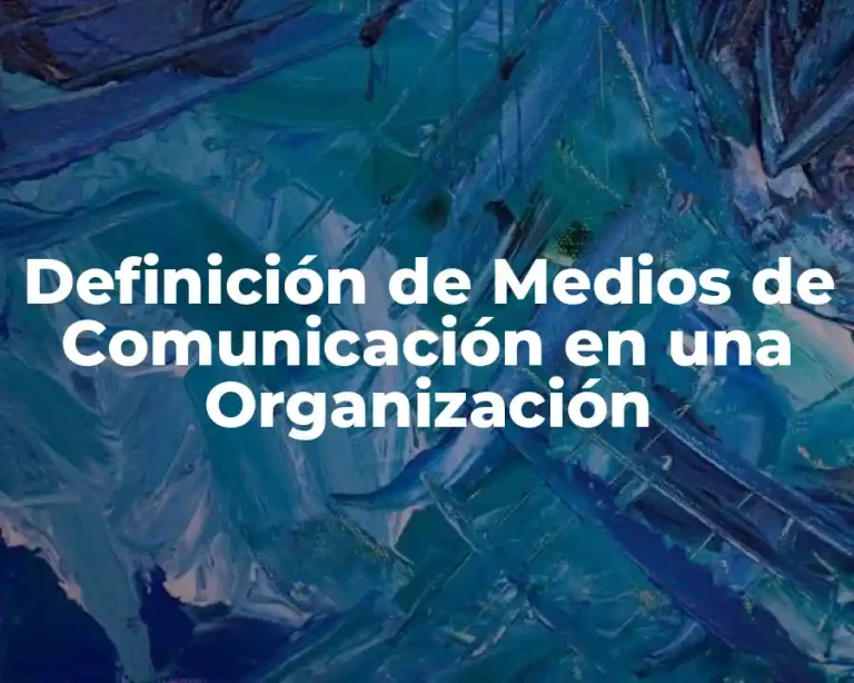 Definición de Medios de Comunicación en una Organización